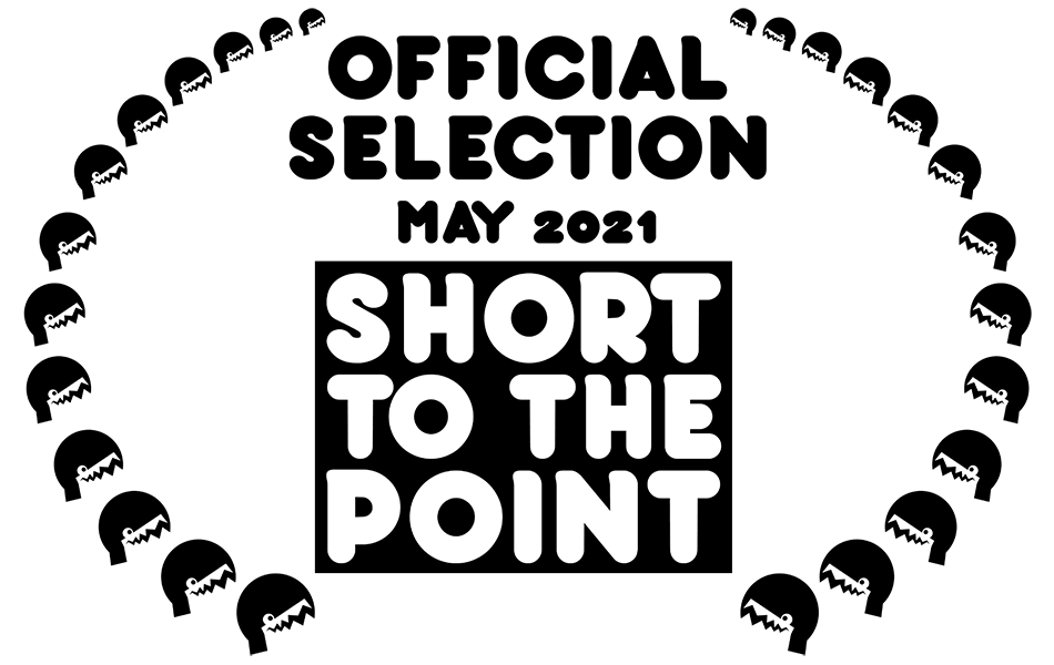 Official Selection | Short to the Point 2021